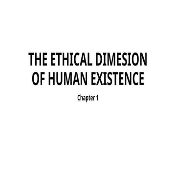 GEC 8:Ethics LESSON 1: The Ethical Dimension of Human Existence