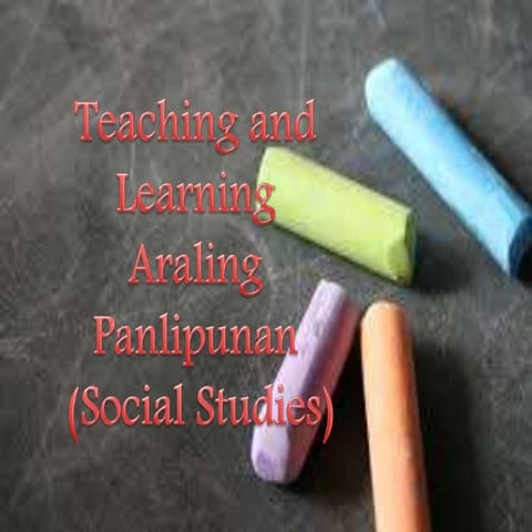 Teaching and Learning Araling Panlipunan