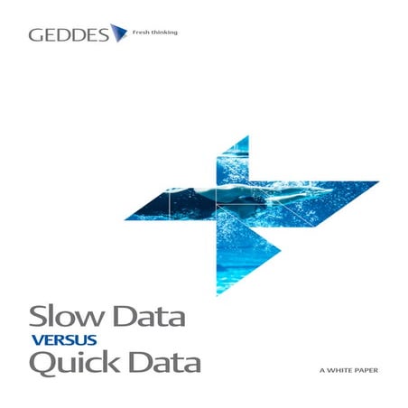 Slow Data versus Quick Data