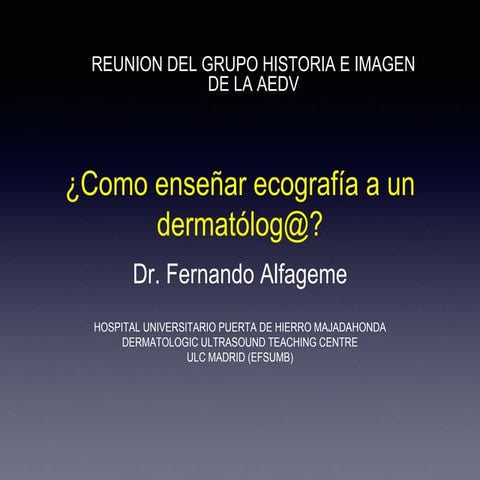 ¿COMO ENSEÑAR ECOGRAFIA A UN DERMATÓLOG@?