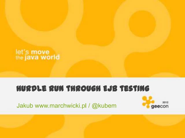 GeeCON 2012 hurdle run through ejb testing