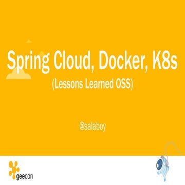 GeeCon Prague 2018: @SpringCloud @Docker @kubernetesio