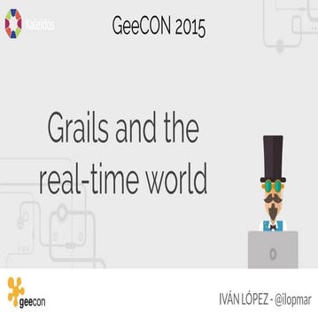 GeeCON Krakow 2015 - Grails and the real-time world