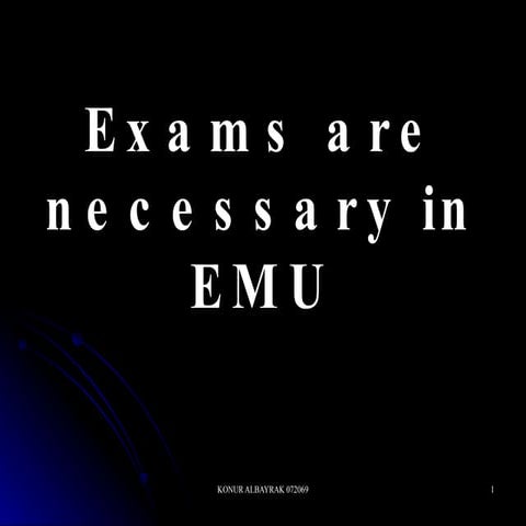 Exams are necessary
