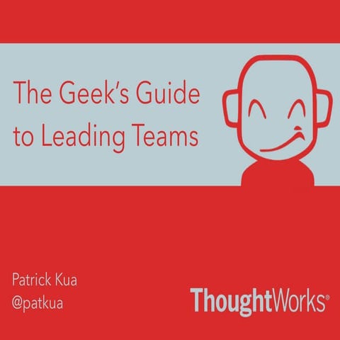 The Geek’s Guide to Leading Teams - Patrick Kua | PDF