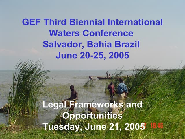 GEF Third Biennial International Waters Conference 2005: Legal Frameworks and Opportunities