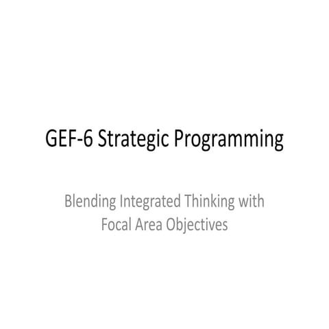 GEF-6 Strategic Programming