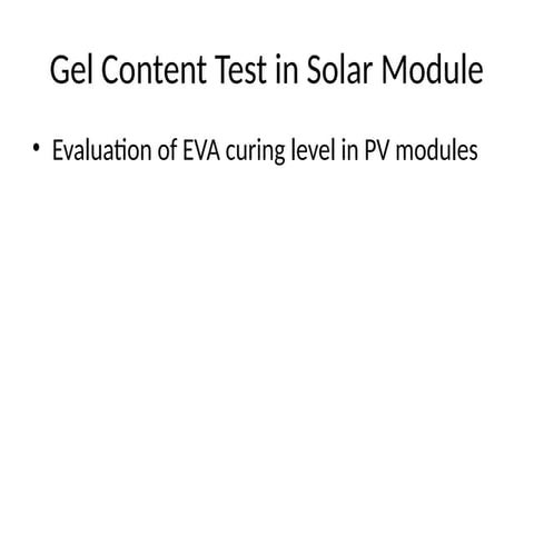 Comprehensive Gel Content Test for EVA Curing in Solar Modules | PPTX