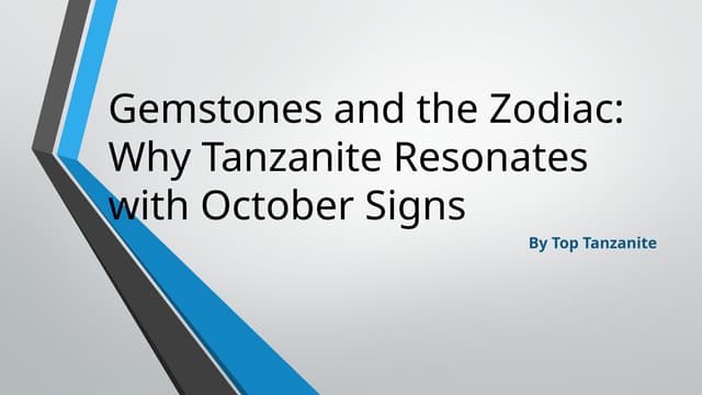 Gemstones and the Zodiac_ Why Tanzanite Resonates with October Signs.pptx