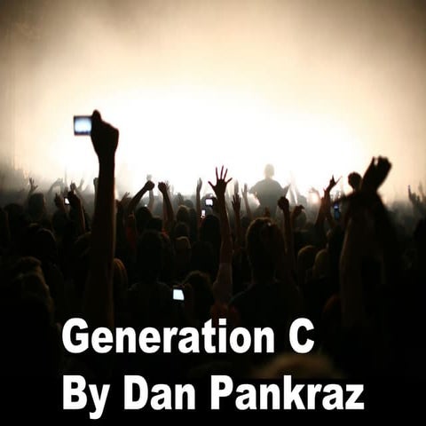 Generation C - a look into their world by Dan Pankraz