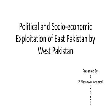 Political and Socio-economic Exploitation of East Pakistan by West Pakistan.
