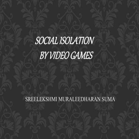 social isolation by video games