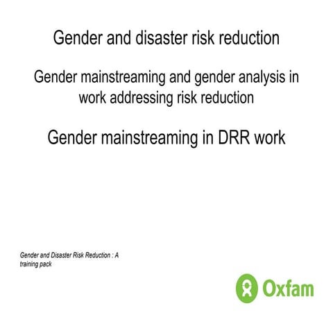 Gender mainstreaming and gender analysis in work addressing risk reduction: G...