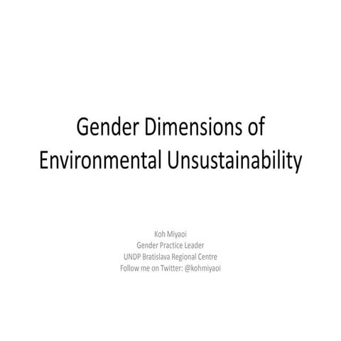Gender Dimensions of Environmental Unsustainability