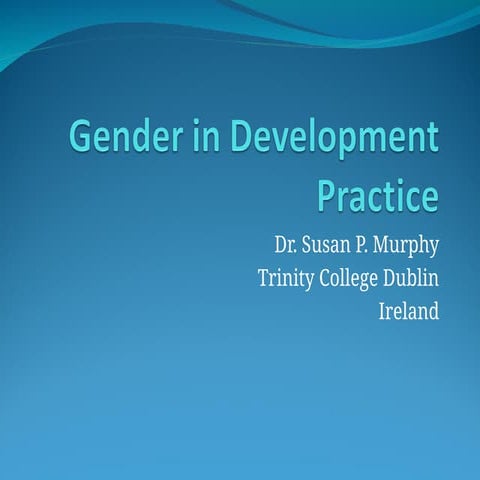 Gender in Development Practice by Dr. Susan Murphy