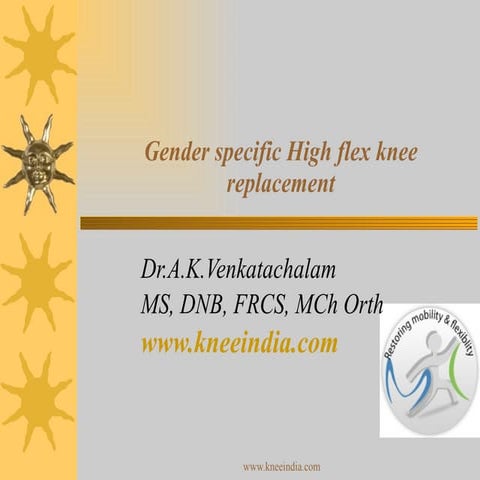 Gender Specific High Flex Knee Replacement Ppt