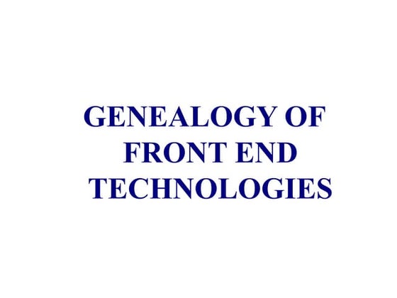 Genealogy of front end technologies 