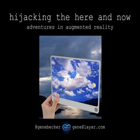 Hijacking the Here and Now: adventures in augmented reality