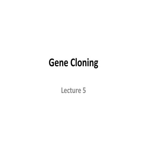 Gene cloning lecture notes 5 for 2010