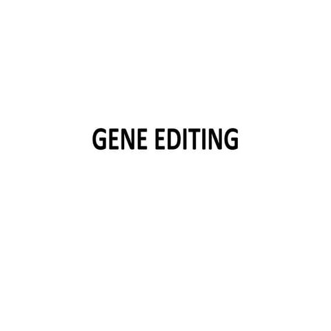Gene editing .                                                               ...