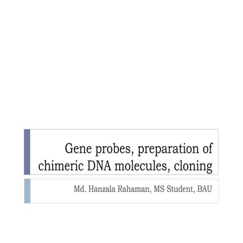Gene probes, preparation of chimeric DNA molecules, cloning