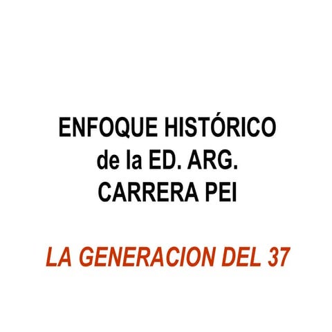La generación del 37 proyecto politico e ideológico del siglo XX