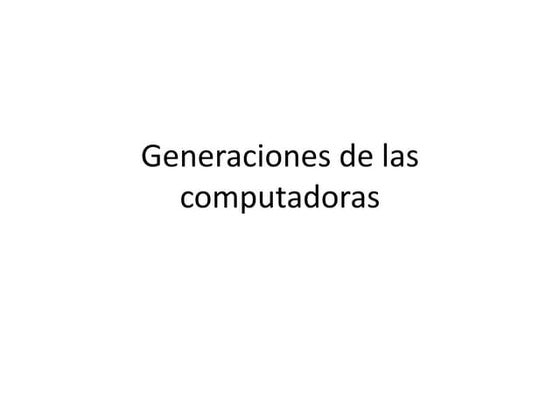 Generaciones de las computadoras