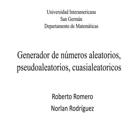 Generador de números aleatorios, pseudoaleatorios, cuasialeatoricos