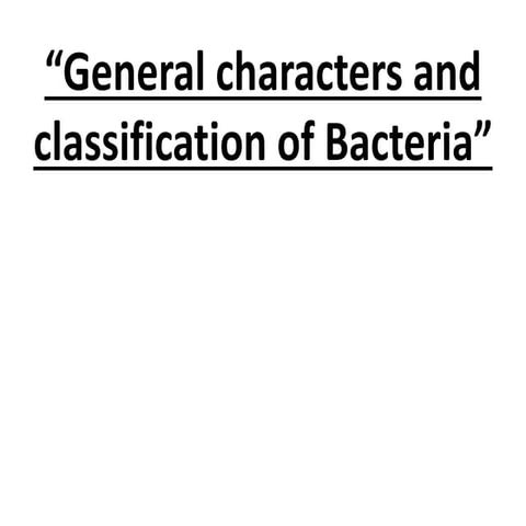 General characters of bacteria and clasification