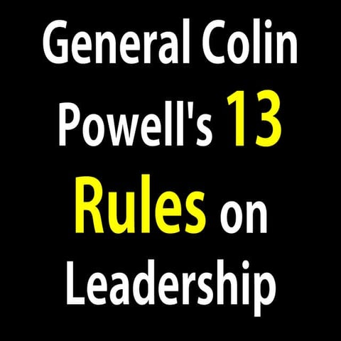 General Colin Powell's 13 Rules on Leadership