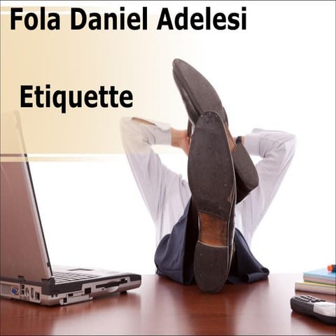 General etiquette presentation by fola daniel adelesi