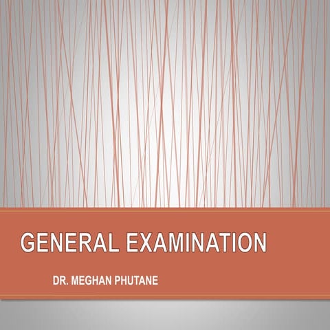 General examination