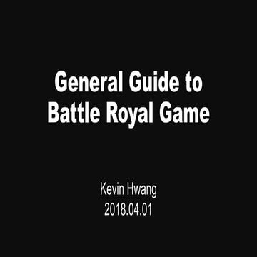 General guide to battle royale_KevinHwang