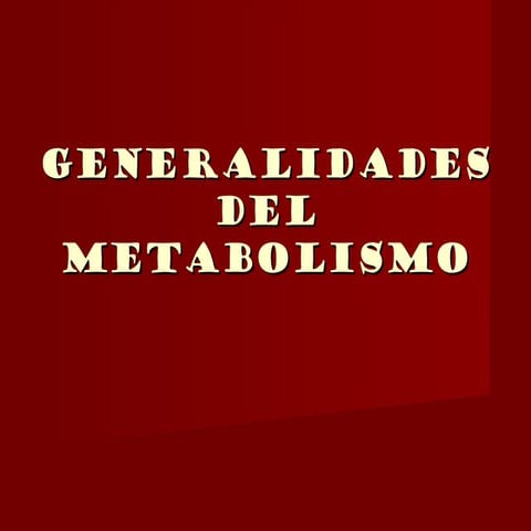Generalidades del metabolismo