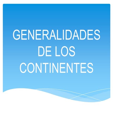 Generalidades de los continentes