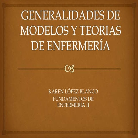 Generalidades de modelos y teorias de enfermería  expo
