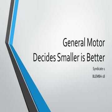 General motor decides smaller is better Case Study SBM-ITB