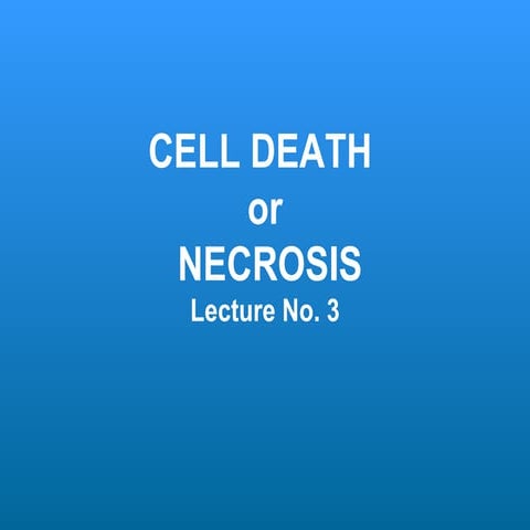 General pathology lecture 3 cell death or necrosis