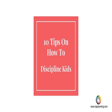 10 Tips On How To Discipline Kids