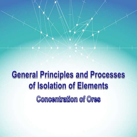 General principles and processes of isolation of elements