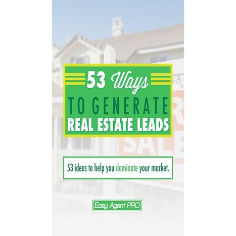 Generate Real Estate Leads With These 53 Dominating Tactics
