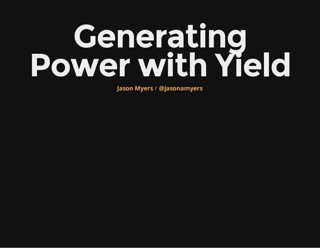 Generating Power with Yield