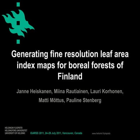 GENERATING FINE RESOLUTION LEAF AREA INDEX MAPS FOR BOREAL FORESTS OF FINLAND...