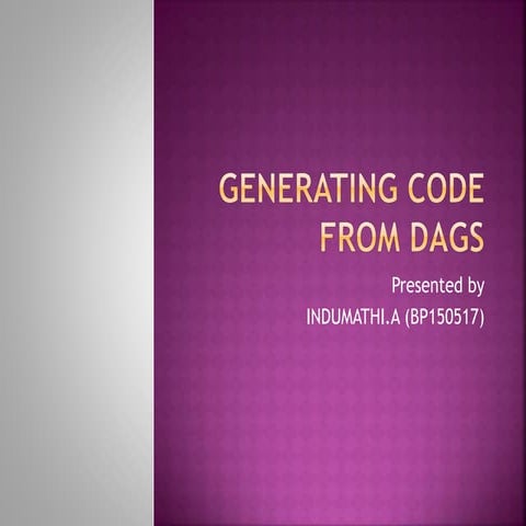Generating code from dags | PPTX | Programming Languages | Computing
