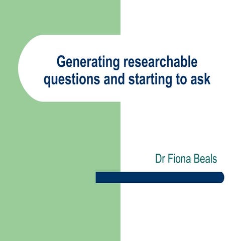 Generating researchable questions 