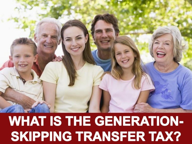 What Is the Generationskipping Transfer Tax?