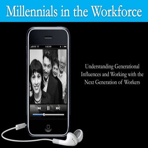 Millennials in the Workforce Understanding Generational Issues