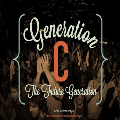 Generation C: The Future Generation