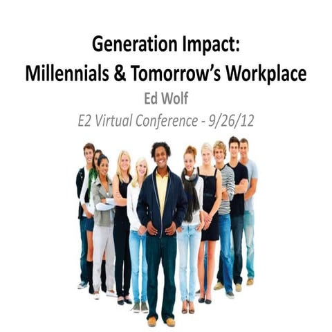 Generation Impact: Millennials & Tomorrow's Workplace - E2 Keynote Presentati...