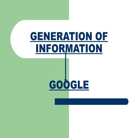 Generation of information google